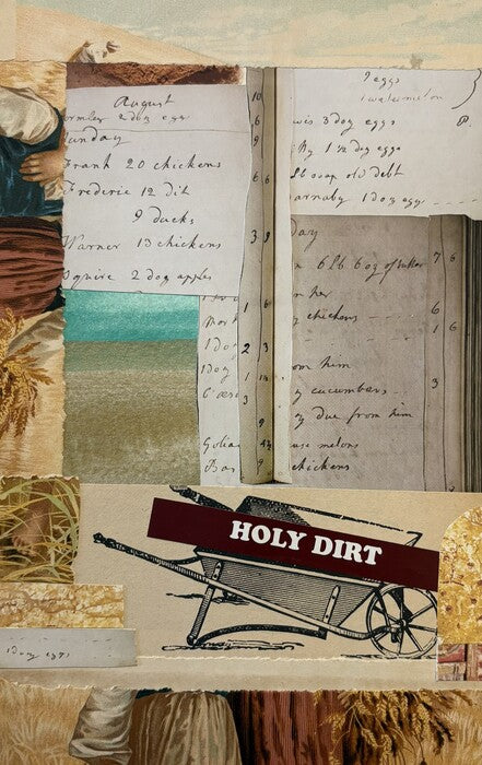 Holy Dirt, 2025, mixed media, 12 x 9 in. / 30.48 x 22.86 cm.